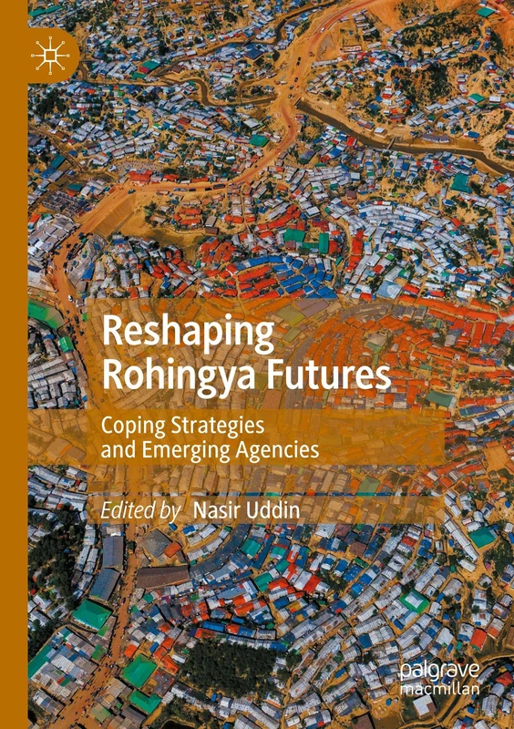 Reshaping Rohingya Futures: Coping Strategies and Emerging Agencies