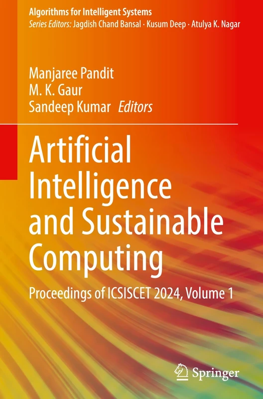 Artificial Intelligence and Sustainable Computing: Proceedings of ICSISCET 2024, Volume 1 (Algorithms for Intelligent Systems)