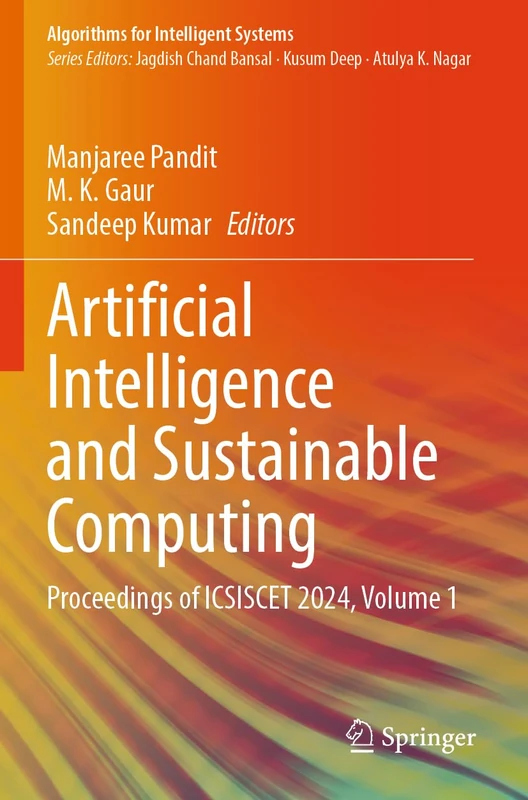 Artificial Intelligence and Sustainable Computing: Proceedings of ICSISCET 2024, Volume 1 (Algorithms for Intelligent Systems)