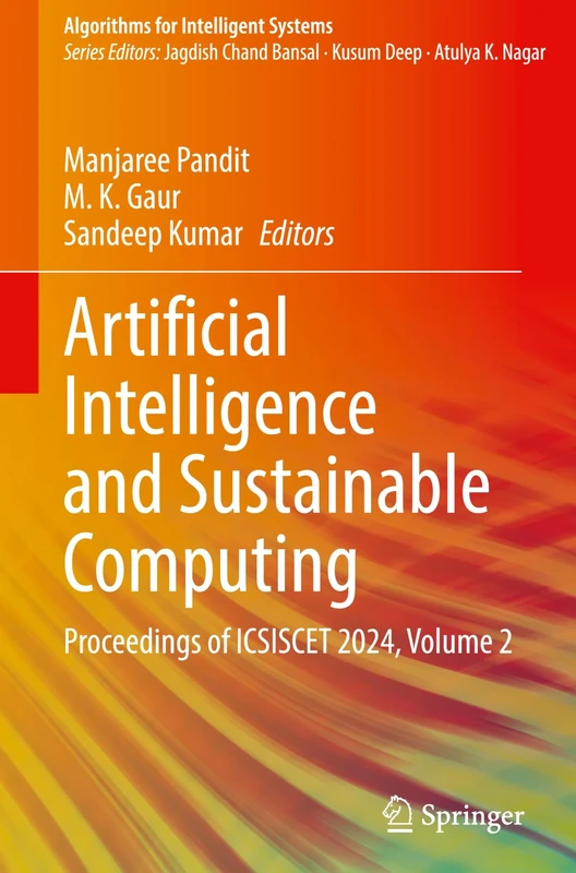 Artificial Intelligence and Sustainable Computing: Proceedings of ICSISCET 2024, Volume 2 (Algorithms for Intelligent Systems)