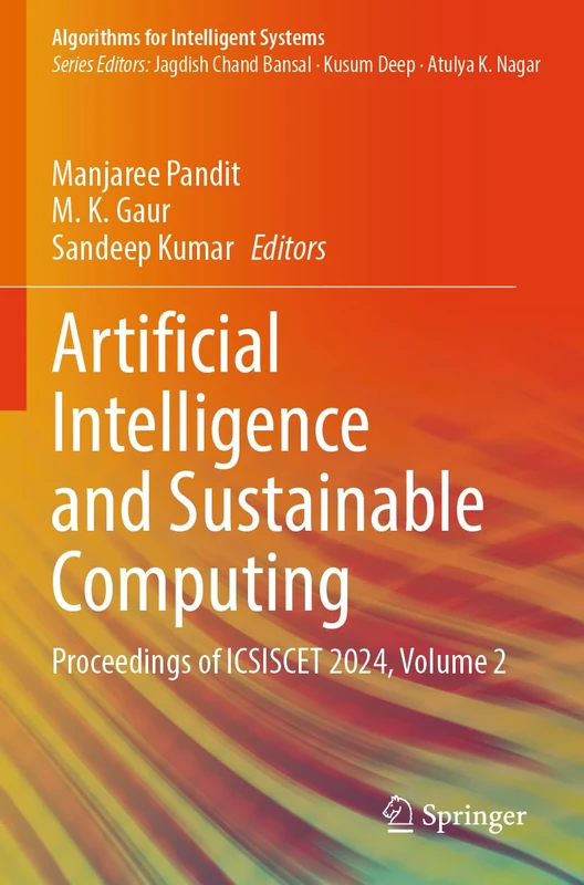Artificial Intelligence and Sustainable Computing: Proceedings of ICSISCET 2024, Volume 2 (Algorithms for Intelligent Systems)