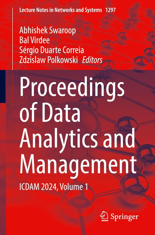 Proceedings of Data Analytics and Management: ICDAM 2024, Volume 1: 1297 (Lecture Notes in Networks and Systems, 1297)