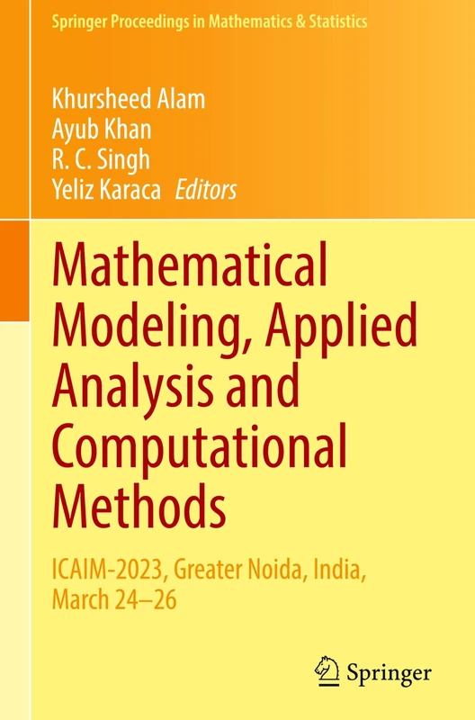Mathematical Modeling, Applied Analysis and Computational Methods: ICAIM-2023, Greater Noida, India, March 24–26: 482 (Springer Proceedings in Mathematics & Statistics, 482)