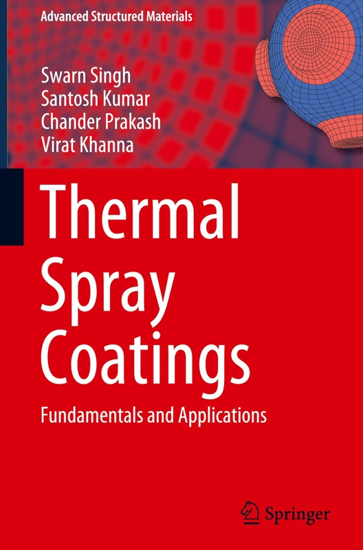 Thermal Spray Coatings: Fundamentals and Applications: 232 (Advanced Structured Materials, 232)