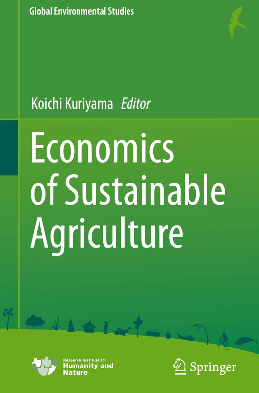 Economics of Sustainable Agriculture: Sustaineburuna Chissoriyou No Jitugen (Global Environmental Studies)