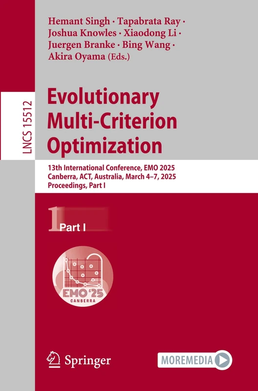 Evolutionary Multi-Criterion Optimization: 13th International Conference, EMO 2025, Canberra, ACT, Australia, March 4–7, 2025, Proceedings, Part I: 15512 (Lecture Notes in Computer Science, 15512)