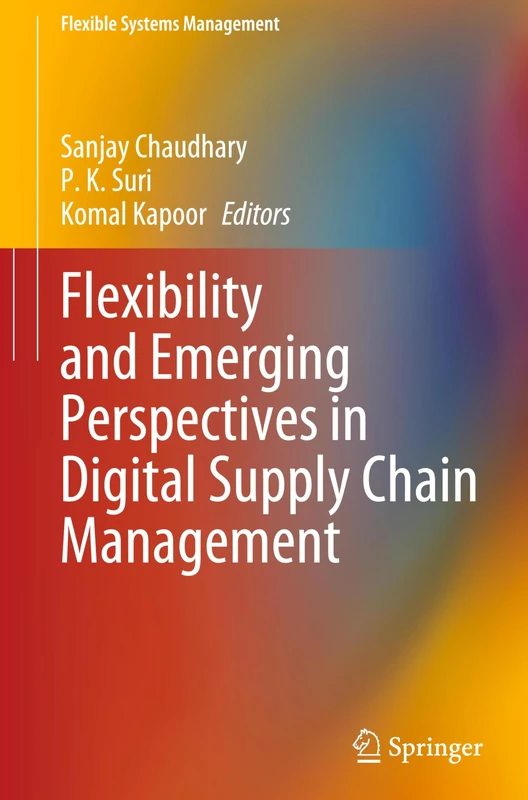 Flexibility and Emerging Perspectives in Digital Supply Chain Management (Flexible Systems Management)