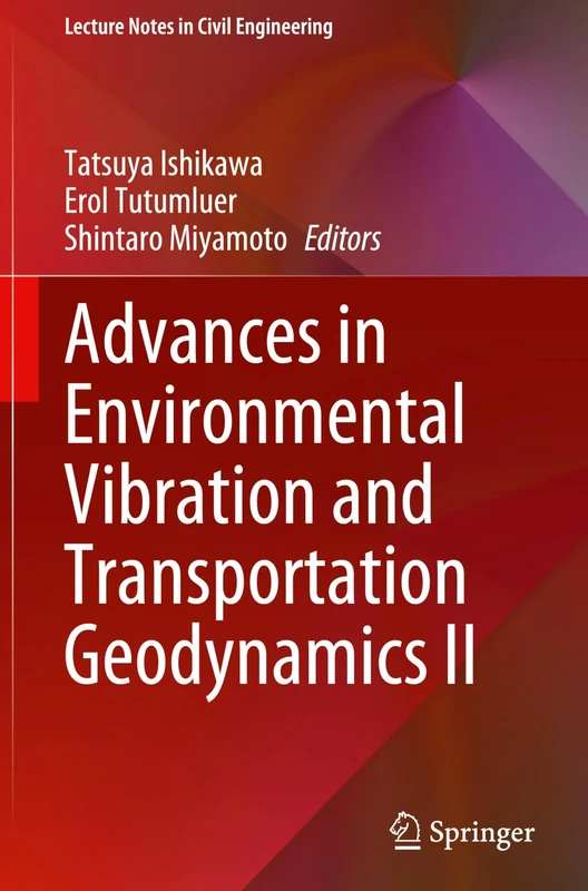 Advances in Environmental Vibration and Transportation Geodynamics II: 588 (Lecture Notes in Civil Engineering, 588)