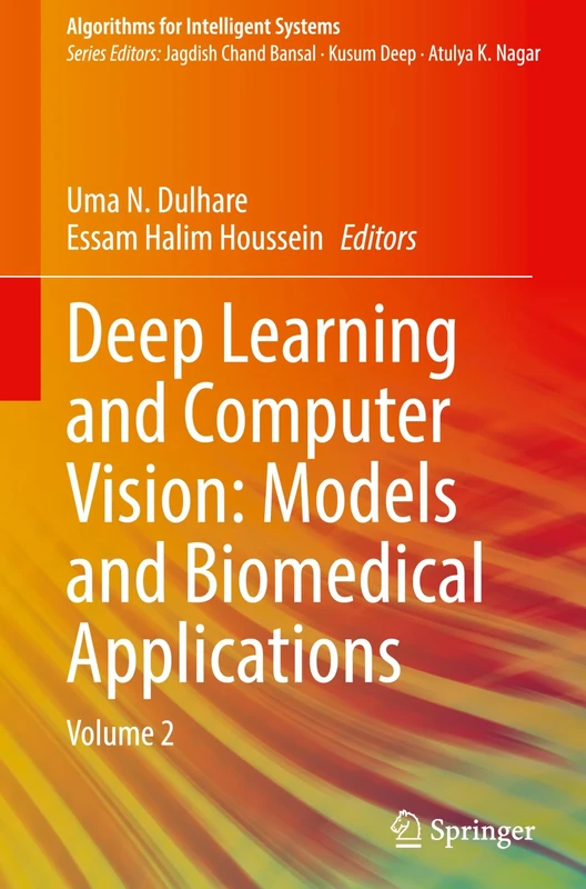 Deep Learning and Computer Vision: Models and Biomedical Applications: Volume 2 (Algorithms for Intelligent Systems)