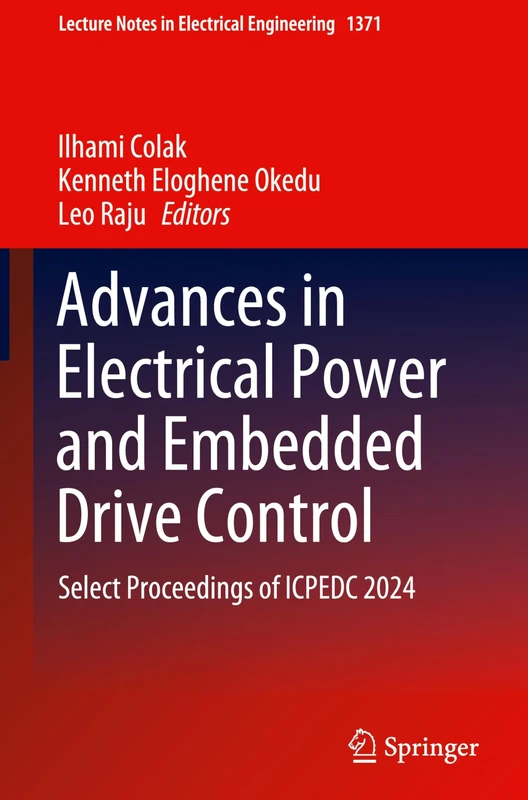 Advances in Electrical Power and Embedded Drive Control: Select Proceedings of ICPEDC 2024: 1371 (Lecture Notes in Electrical Engineering, 1371)