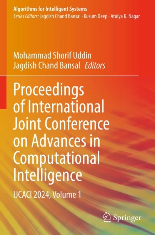 Proceedings of International Joint Conference on Advances in Computational Intelligence: IJCACI 2024, Volume 1 (Algorithms for Intelligent Systems)