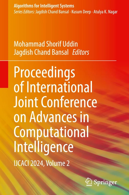 Proceedings of International Joint Conference on Advances in Computational Intelligence: IJCACI 2024, Volume 2 (Algorithms for Intelligent Systems)