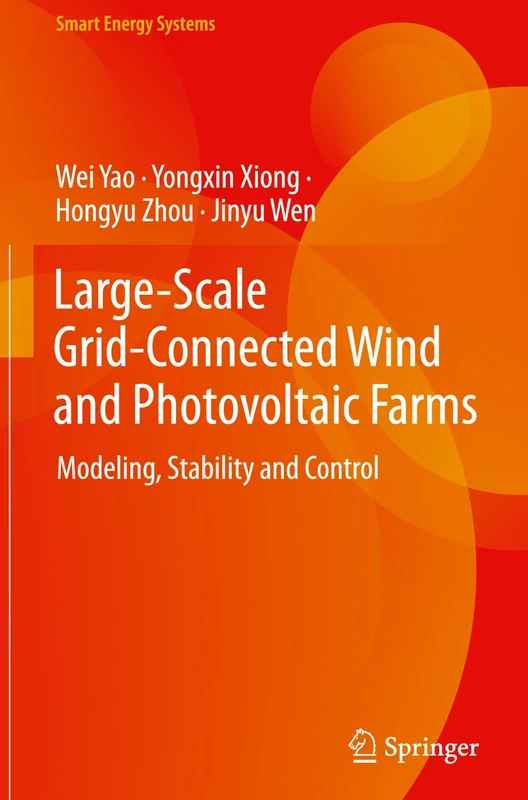 Large-Scale Grid-Connected Wind and Photovoltaic Farms: Modeling, Stability and Control (Smart Energy Systems)