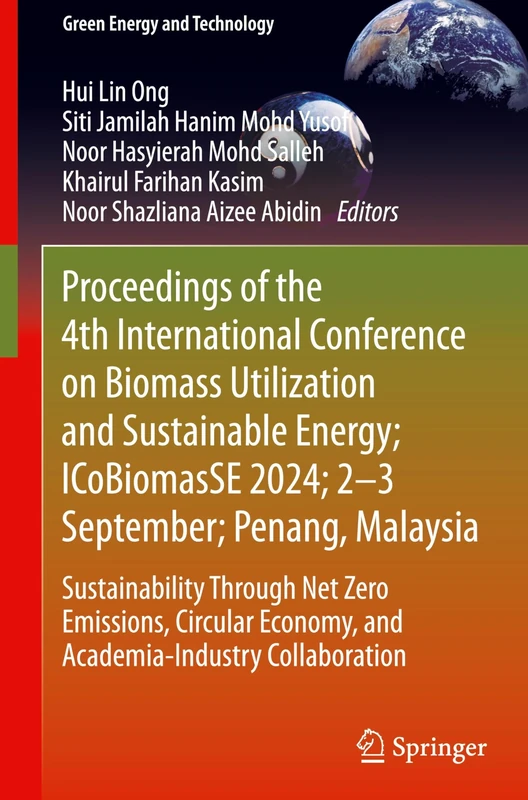 Proceedings of the 4th International Conference on Biomass Utilization and Sustainable Energy; ICoBiomasSE 2024; 2–3 September; Penang, Malaysia: ... Collaboration (Green Energy and Technology)