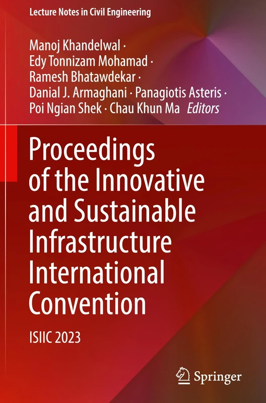 Proceedings of the Innovative and Sustainable Infrastructure International Convention: ISIIC 2023: 632 (Lecture Notes in Civil Engineering, 632)