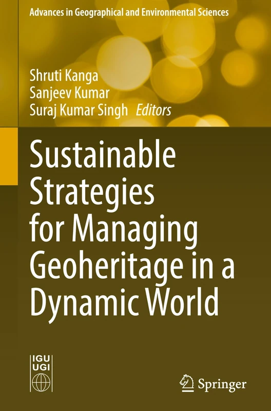 Sustainable Strategies for Managing Geoheritage in a Dynamic World (Advances in Geographical and Environmental Sciences)