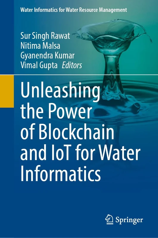 Unleashing the Power of Blockchain and IoT for Water Informatics (Water Informatics for Water Resource Management)