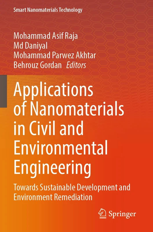 Applications of Nanomaterials in Civil and Environmental Engineering: Towards Sustainable Development and Environment Remediation (Smart Nanomaterials Technology)