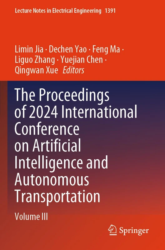 The Proceedings of 2024 International Conference on Artificial Intelligence and Autonomous Transportation: Volume III (Lecture Notes in Electrical Engineering, 1391)