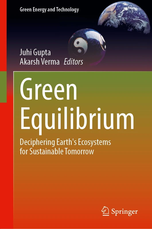 Green Equilibrium: Deciphering Earth's Ecosystems for Sustainable Tomorrow (Green Energy and Technology) - Image 1