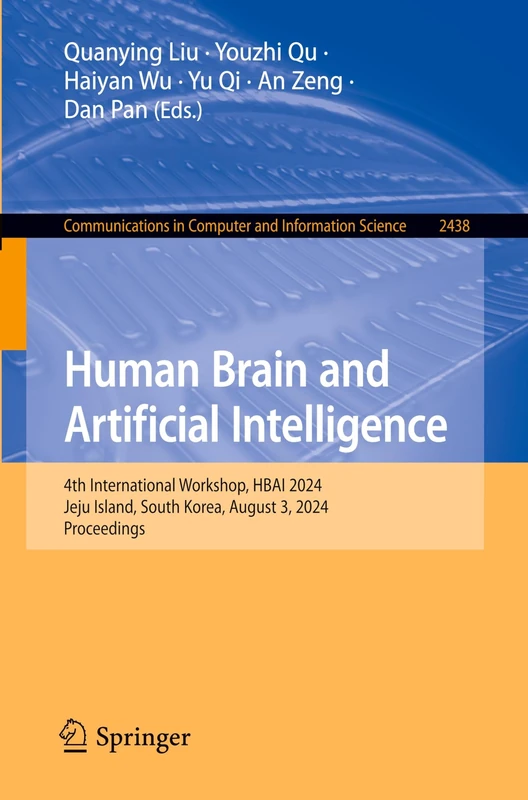 Human Brain and Artificial Intelligence: 4th International Workshop, HBAI 2024, Jeju Island, South Korea, August 3, 2024, Proceedings: 2438 (Communications in Computer and Information Science, 2438) - Image 1