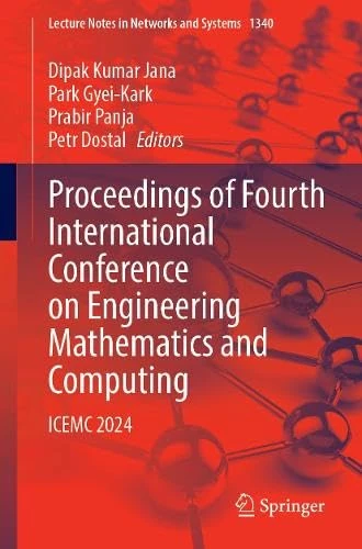 Proceedings of Fourth International Conference on Engineering Mathematics and Computing: ICEMC 2024: 1340 (Lecture Notes in Networks and Systems, 1340)