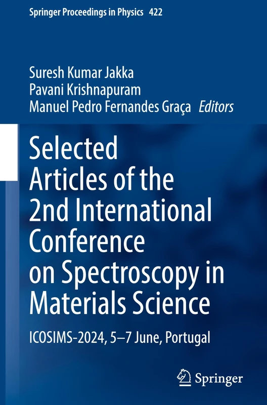 Selected Articles of the 2nd International Conference on Spectroscopy in Materials Science: ICOSIMS-2024, 5-7 June, Portugal: 422 (Springer Proceedings in Physics, 422)
