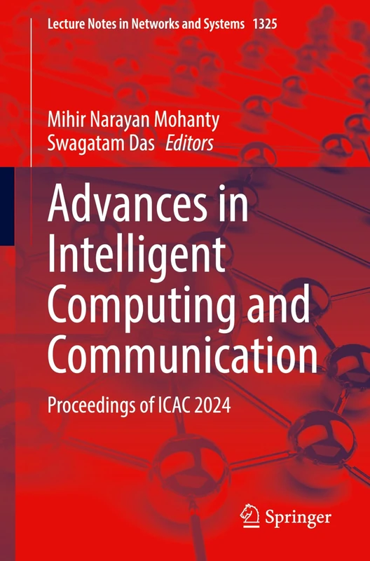 Advances in Intelligent Computing and Communication: Proceedings of ICAC 2024: 1325 (Lecture Notes in Networks and Systems, 1325)