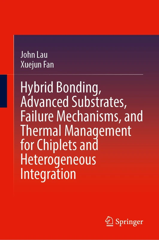 Hybrid Bonding, Advanced Substrates, Failure Mechanisms, and Thermal Management for Chiplets and Heterogeneous Integration