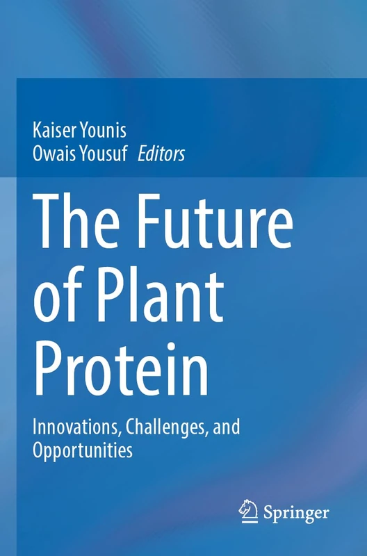 The Future of Plant Protein: Innovations, Challenges, and Opportunities