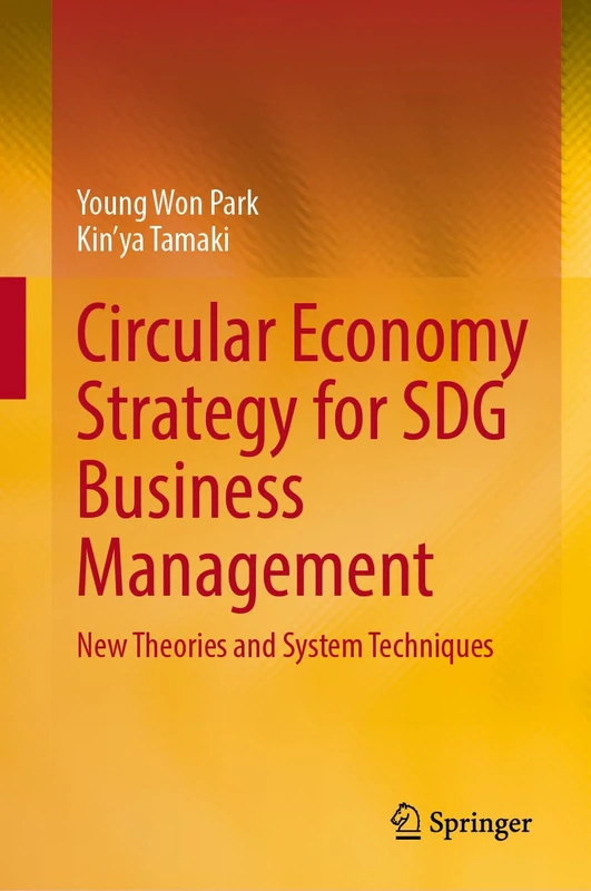 Circular Economy Strategy for SDG Business Management: New Theories and System Techniques