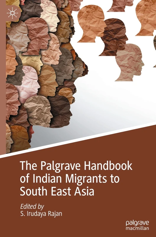 The Palgrave Handbook of Indian Migrants to South East Asia