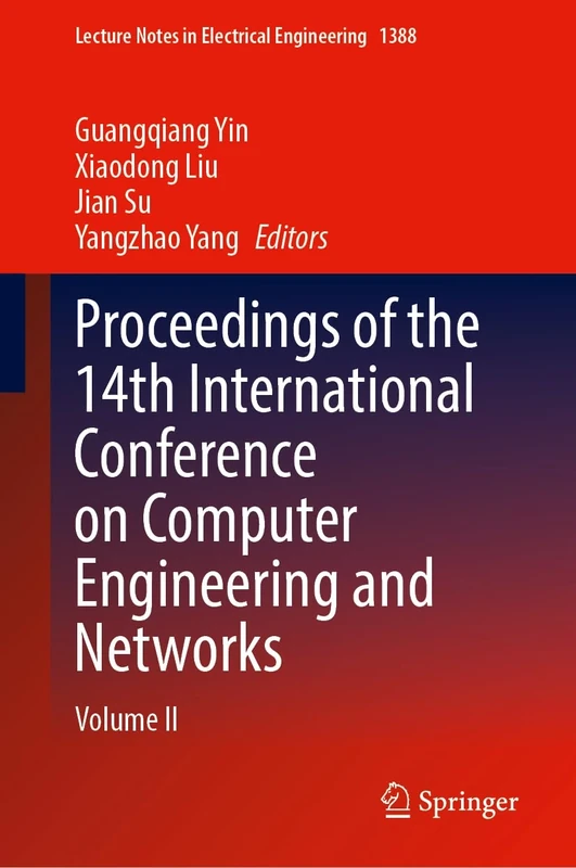 Proceedings of the 14th International Conference on Computer Engineering and Networks: Volume II: 1388 (Lecture Notes in Electrical Engineering, 1388)