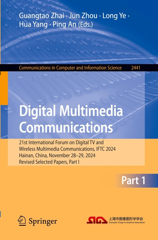 Digital Multimedia Communications: 21st International Forum on Digital TV and Wireless Multimedia Communications, IFTC 2024, Hainan, China, November ... in Computer and Information Science, 2441)