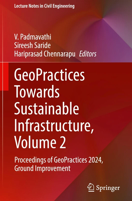 GeoPractices Towards Sustainable Infrastructure, Volume 2: Proceedings of GeoPractices 2024, Ground Improvement: 592 (Lecture Notes in Civil Engineering, 592)