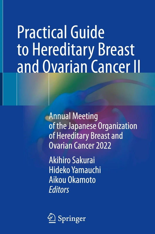 Practical Guide to Hereditary Breast and Ovarian Cancer II: Annual Meeting of the Japanese Organization of Hereditary Breast and Ovarian Cancer 2022