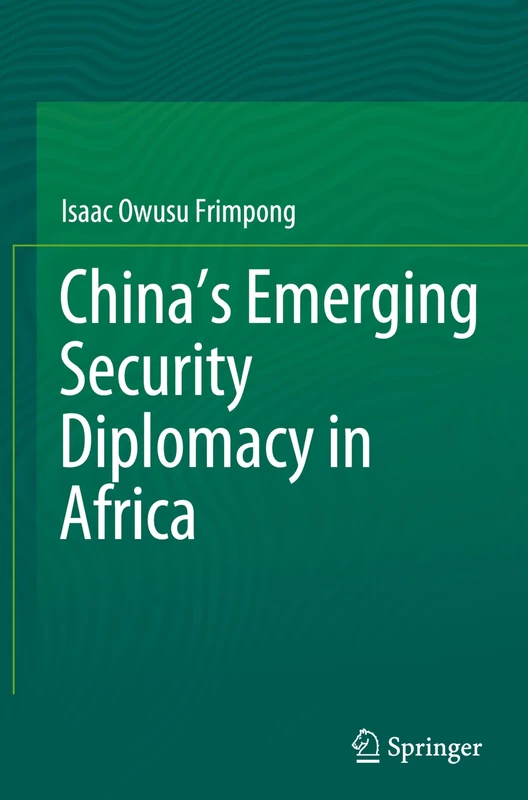 China’s Emerging Security Diplomacy in Africa