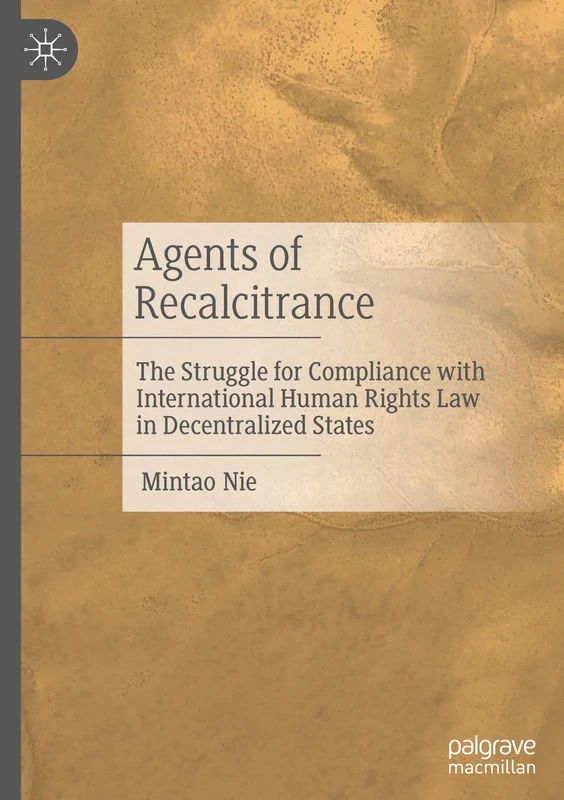 Agents of Recalcitrance: The Struggle for Compliance with International Human Rights Law in Decentralized States
