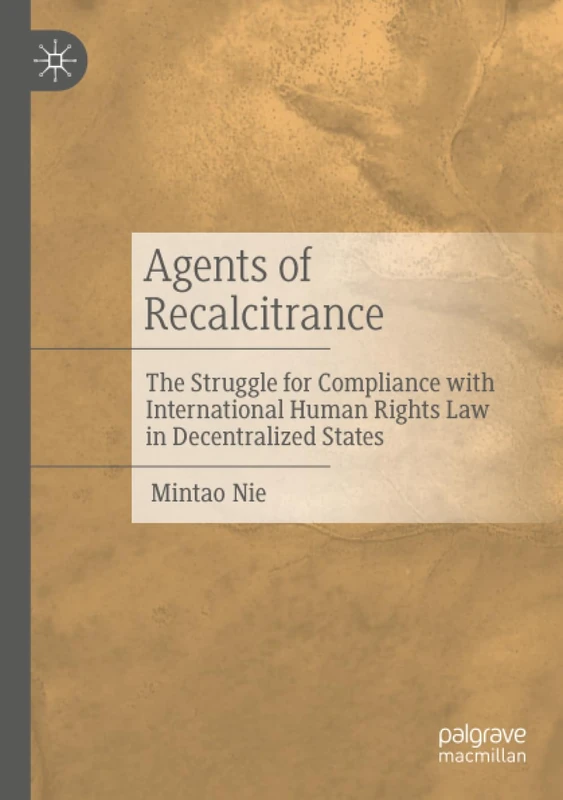 Agents of Recalcitrance: The Struggle for Compliance with International Human Rights Law in Decentralized States