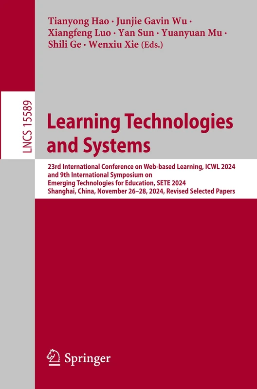 Learning Technologies and Systems: 23rd International Conference on Web-Based Learning, ICWL 2024 and 9th International Symposium on Emerging ... (Lecture Notes in Computer Science, 15589)