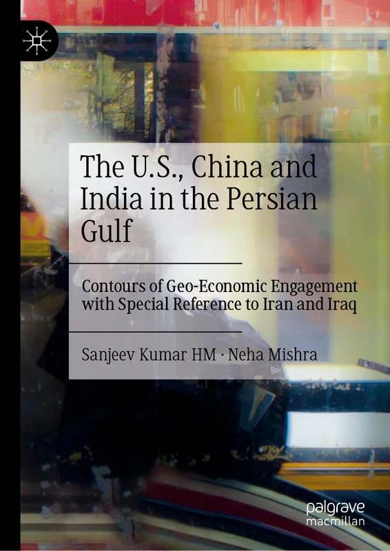 USA, China, India Persian Gulf Geo-economic Influence - Palgrave