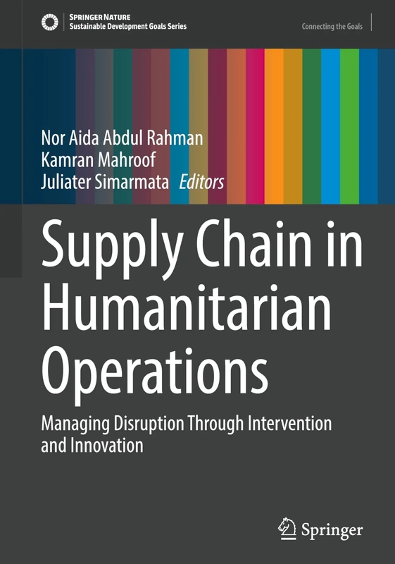 Supply Chain in Humanitarian Operations: Managing Disruption Through Intervention and Innovation (Sustainable Development Goals Series)