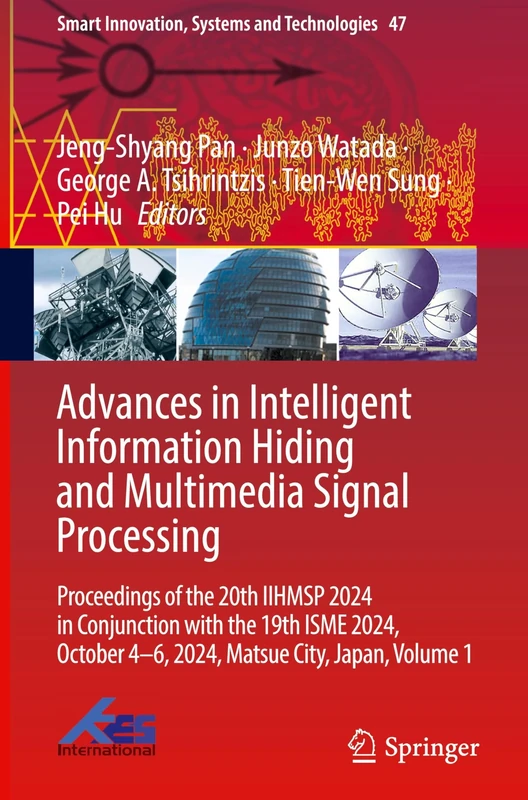 Advances in Intelligent Information Hiding and Multimedia Signal Processing: Proceedings of the 20th IIHMSP 2024 in Conjunction with the 19th ISME ... Innovation, Systems and Technologies, 47)