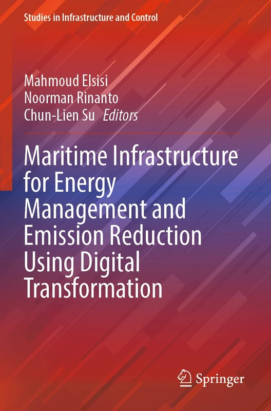 Maritime Infrastructure for Energy Management and Emission Reduction Using Digital Transformation (Studies in Infrastructure and Control)