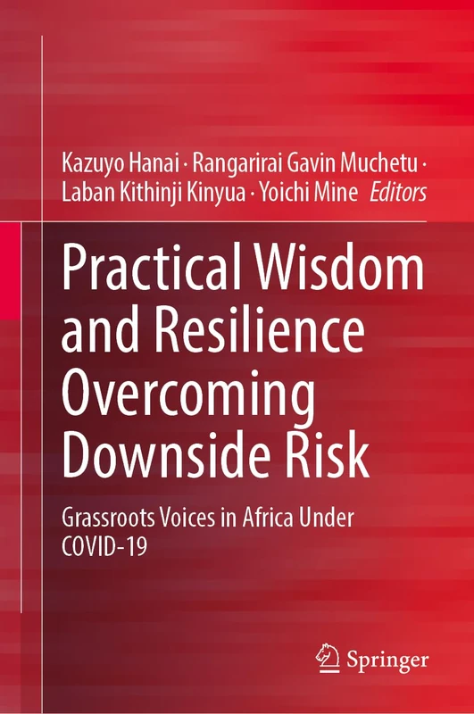 Practical Wisdom and Resilience Overcoming Downside Risk: Grassroots Voices in Africa Under COVID-19