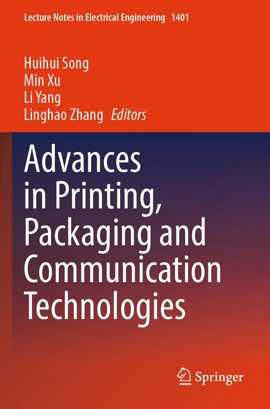 Advances in Printing, Packaging and Communication Technologies (Lecture Notes in Electrical Engineering, 1401)