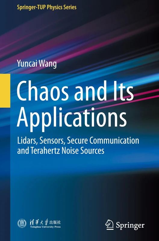 Chaos and Its Applications: Lidars, Sensors, Secure Communication and Terahertz Noise Sources (Springer-TUP Physics Series)