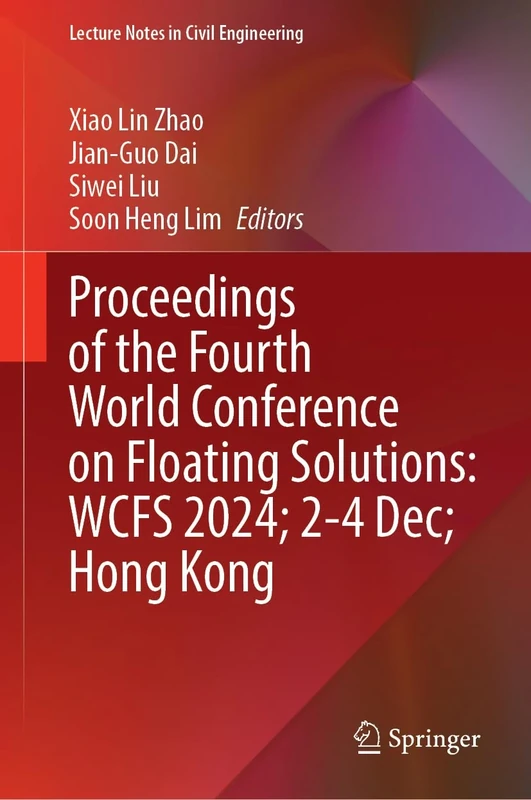 Proceedings of the Fourth World Conference on Floating Solutions: WCFS 2024; 2–4 December; Hong Kong: 597 (Lecture Notes in Civil Engineering, 597)