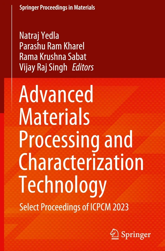Advanced Materials Processing and Characterization Technology: Select Proceedings of ICPCM 2023: 2 (Springer Proceedings in Materials, 2)