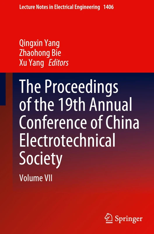 The Proceedings of the 19th Annual Conference of China Electrotechnical Society: Volume VII: 1406 (Lecture Notes in Electrical Engineering, 1406)